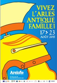 Festival Arelate, journées romaines d'Arles. Du 17 au 23 août 2015 à Arles. Bouches-du-Rhone. 